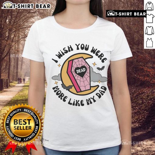 Womens Halloween tee featuring 'I Wish You Were More Like My Dad' design on a coffin, perfect for spooky season fun.