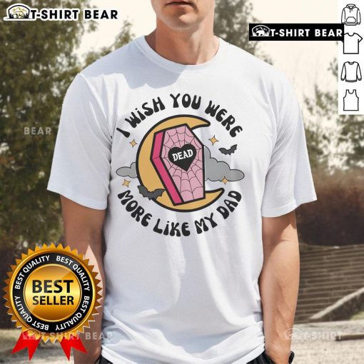 Funny Halloween coffin t-shirt featuring 'I Wish You Were More Like My Dad' design, perfect for spooky celebrations.