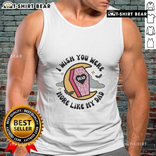 Funny Halloween coffin tank top with 'I Wish You Were More Like My Dad' design, perfect for spooky season celebrations.