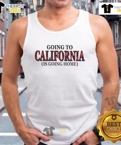 Official Going To California Is Going Home Tank Top featuring a stylish design perfect for casual outings and beachwear.