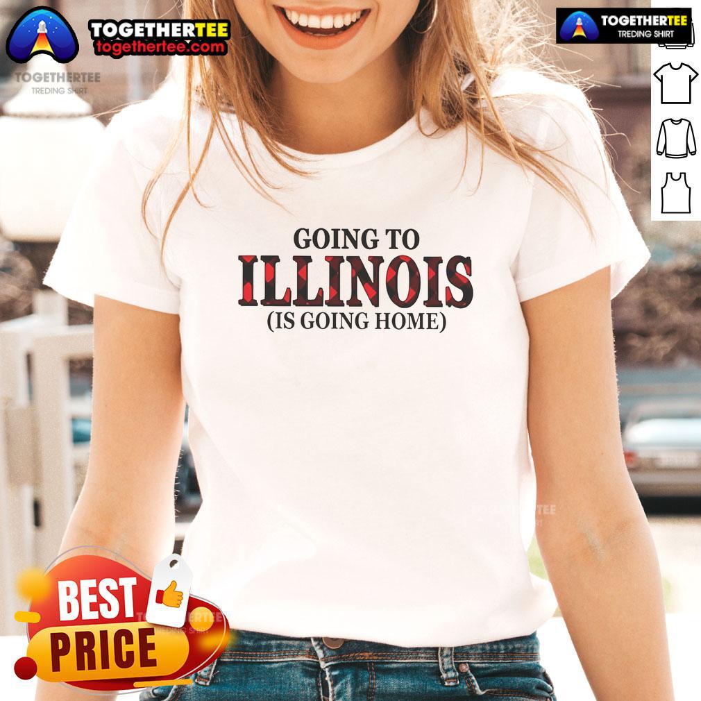 Official Going To Illinois Is Going Home Ladies Tee Official Going to Illinois is Going Home Ladies Tee showcasing stylish design and comfortable fit for Illinois fans.