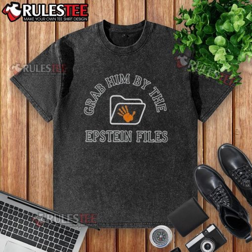 Alt Text: Official Grab Him By The Epstein Files washed t-shirt showcasing bold text design for stylish statement wear.