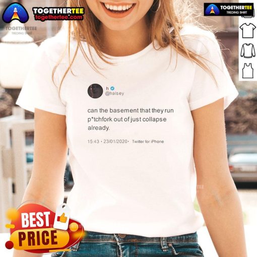 Alt Text: Halsey 'Can The Basement That They Run Out Collapse Already' ladies tee featuring a stylish design and vibrant colors.