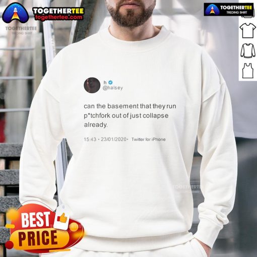 Alt Text: Halsey 'Can The Basement That They Run Out Collapse Already' sweatshirt, featuring a stylish design and vibrant colors.