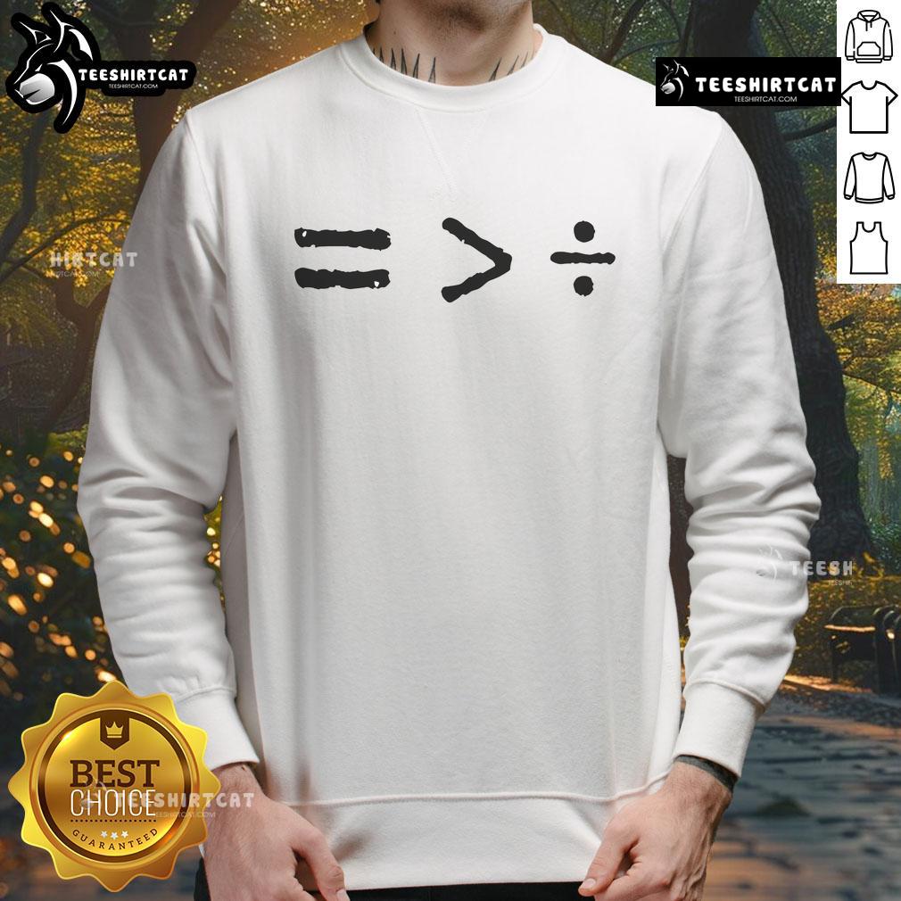 Official History Equality Is Geater Than Division Sweatshirt Official History Equality is Greater Than Division sweatshirt featuring a bold slogan for social justice awareness.