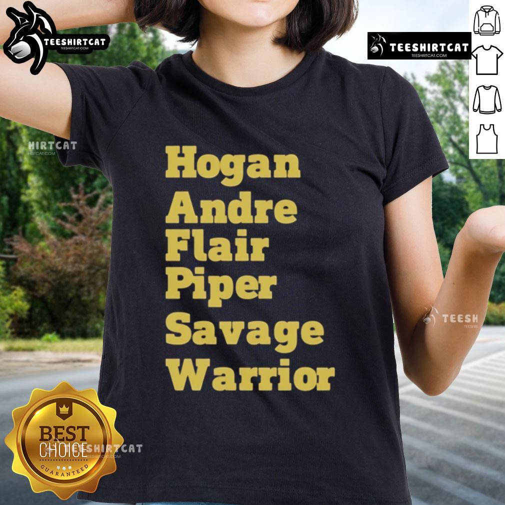 Official Hogan Andre Flair Piper Savage Warrior Ladies Tee Official Hogan, Andre, Flair, Piper, Savage, Warrior ladies tee showcasing iconic wrestling legends in a stylish design.