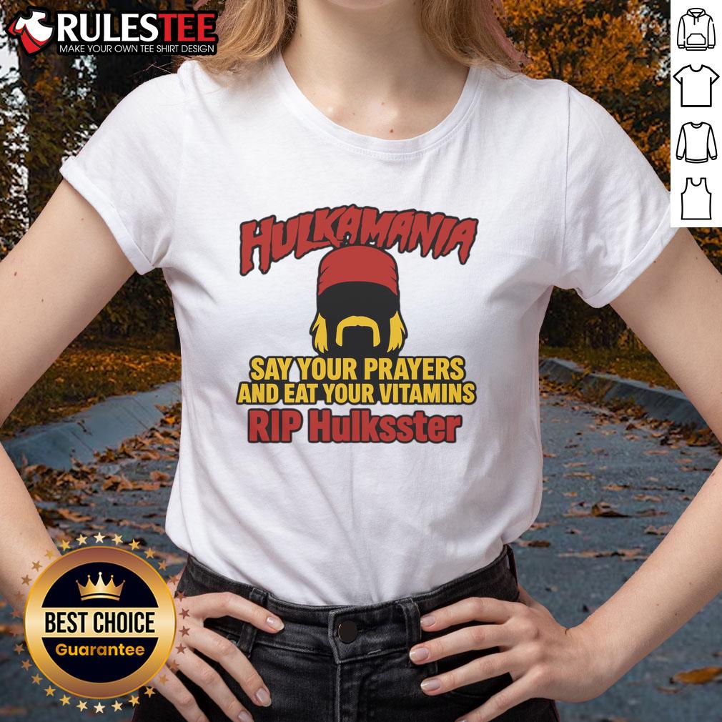 Official Hulkamania Say Your Prayers And Eat Your Vitamins RIP Hulkster Ladies-Tee Official Hulkamania 'Say Your Prayers And Eat Your Vitamins' tee featuring Hulkster design for ladies. Celebrate wrestling legacy.