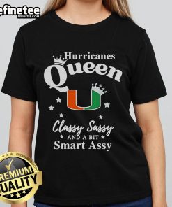 Alt Text: Official Hurricanes Queen Classy Sassy And A Bit Smart Assy logo on a stylish ladies tee shirt.