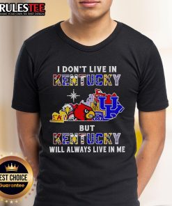 Alt Text: Official I Don't Live In Kentucky But Kentucky Will Always Live In Me Sport Teams T-Shirt for fans and sports lovers.