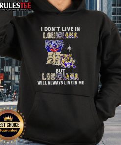 Official 'I Don't Live in Louisiana But Louisiana Will Always Live in Me' hoodie showcasing Louisiana sports teams pride.