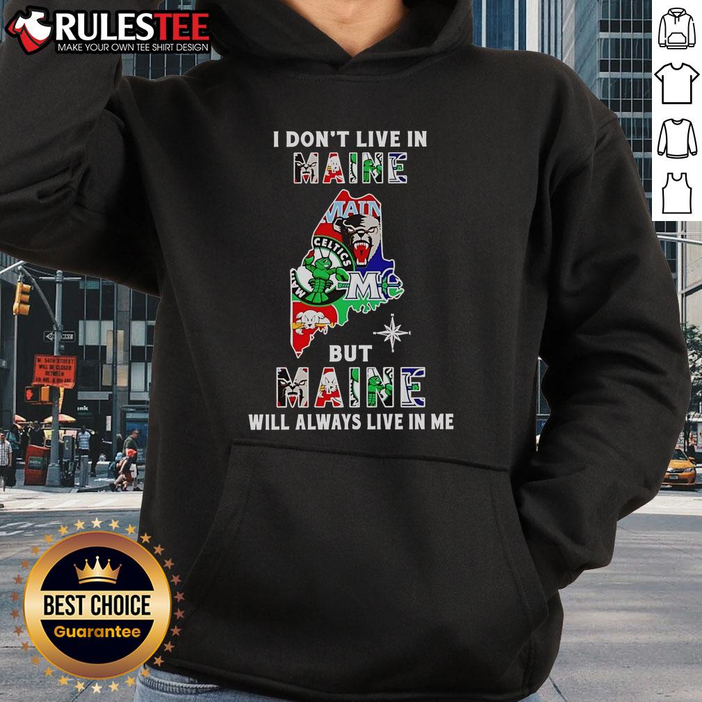 Official I Don't Live In Maine But Maine Will Always Live In Me Sport Teams Hoodie Alt Text: Official 'I Don't Live In Maine But Maine Will Always Live In Me' hoodie featuring sport team logos, perfect for fans.