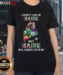 Alt Text: Ladies tee featuring 'I Don't Live in Maine But Maine Will Always Live in Me' for sport teams enthusiasts.
