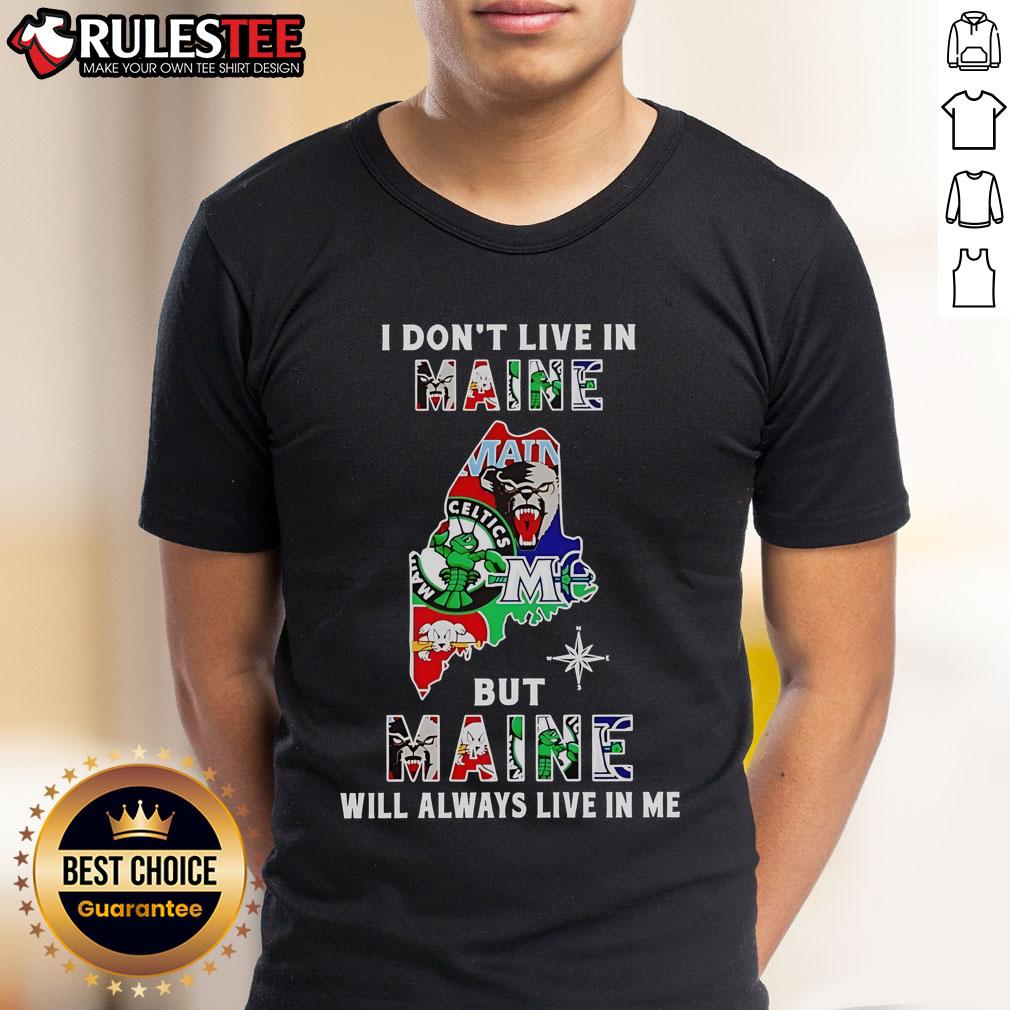 Official I Don't Live In Maine But Maine Will Always Live In Me Sport Teams T-Shirt Official 'I Dont Live In Maine But Maine Will Always Live In Me' T-Shirt featuring sport teams design, perfect for Maine fans.