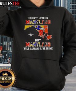 Official 'I Don't Live in Maryland But Maryland Will Always Live in Me' hoodie featuring Maryland sports teams logo.
