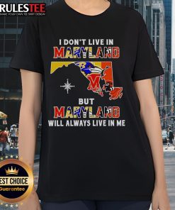 Official I Dont Live in Maryland But Maryland Will Always Live in Me sport teams ladies tee shirt design.