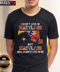 Official I Don't Live In Maryland But Maryland Will Always Live In Me sports teams t-shirt featuring vibrant graphics.
