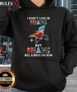 Official 'I Don't Live In Miami But Miami Will Always Live In Me' hoodie featuring sport teams logo and vibrant design.