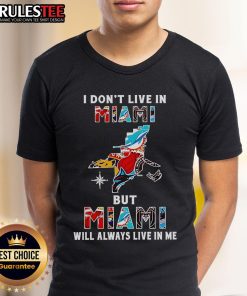 Official I Don't Live In Miami But Miami Will Always Live In Me sport teams t-shirt showcasing vibrant Miami pride.