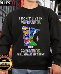 Cozy sweatshirt featuring 'I Don't Live in Minnesota but Minnesota Will Always Live in Me' with sport team logos.