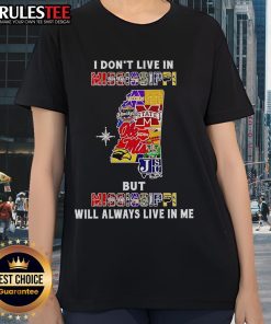 Official 'I Dont Live in Mississippi But Mississippi Will Always Live in Me' ladies tee for sports teams, stylish and comfortable.