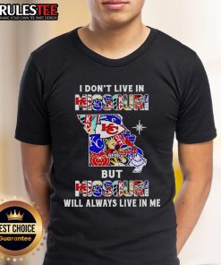 Official I Don'T Live In Missouri But Missouri Will Always Live In Me Sport Teams T-Shirt, featuring vibrant graphics and bold text.