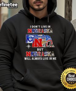 Official 'I Don't Live in Nebraska But Nebraska Will Always Live in Me' hoodie featuring sport teams logo and design.