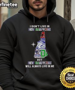 Official 'I Don't Live in New Hampshire but New Hampshire Will Always Live in Me' hoodie featuring sport teams design.