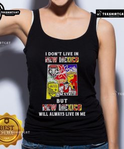 Official 'I Don't Live In New Mexico But New Mexico Will Always Live In Me' tank top featuring sport teams design.