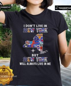 Official 'I Don't Live In New York But New York Will Always Live In Me' Sport Teams Ladies Tee in stylish design.