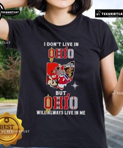 Official I Don't Live In Ohio But Ohio Will Always Live In Me sport teams ladies tee in vibrant colors.