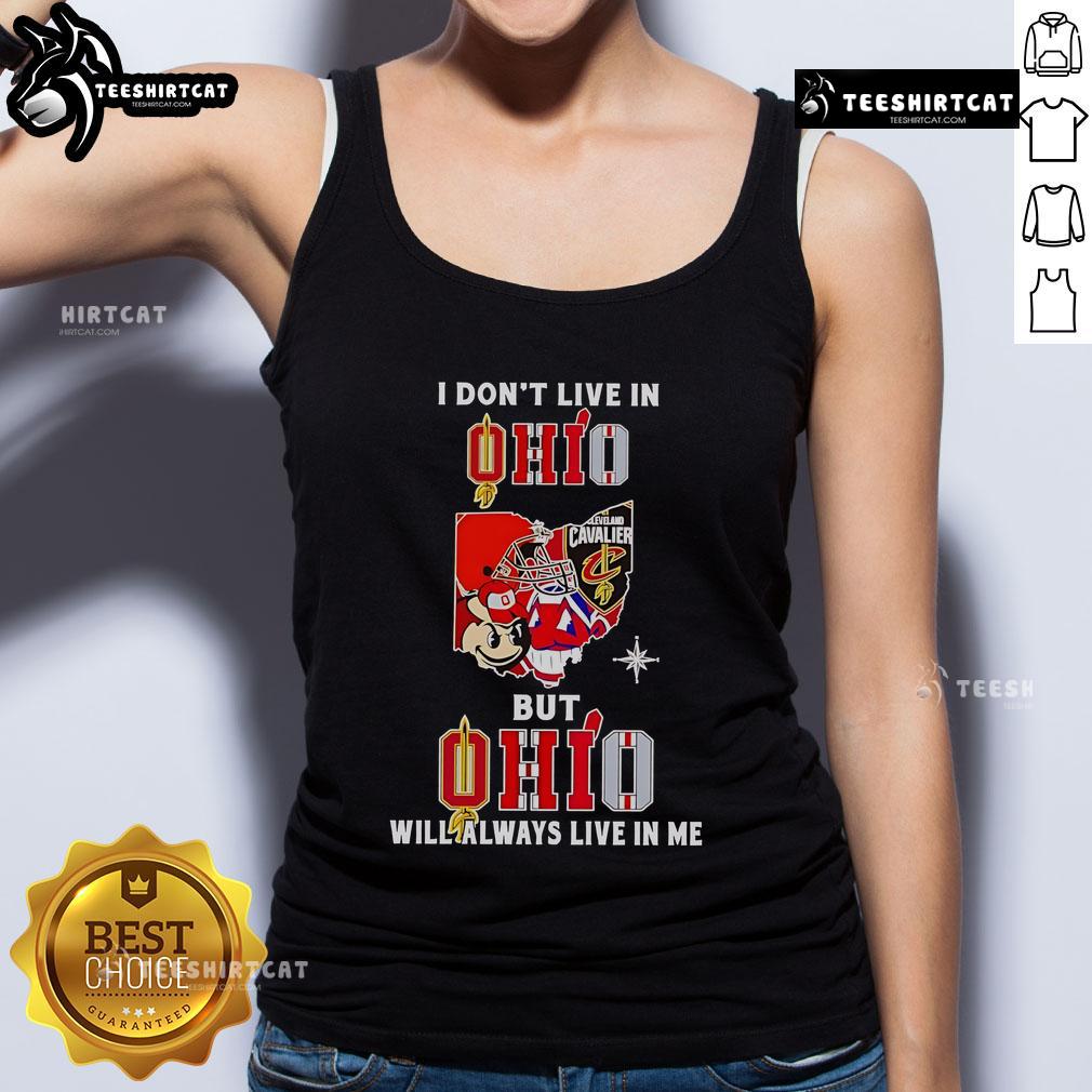 Official I Don't Live In Ohio But Ohio Will Always Live In Me Sport Teams Tank Top Alt Text: Official I Don't Live In Ohio But Ohio Will Always Live In Me Sport Teams Tank Top in vibrant colors.