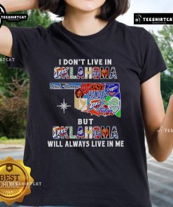 Official I Dont Live in Oklahoma But Oklahoma Will Always Live in Me Sport Teams Ladies Tee for proud fans.