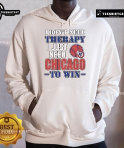 Alt Text: Official I Don't Need Therapy I Just Need Chicago To Win Hoodie - stylish sportswear for Chicago fans