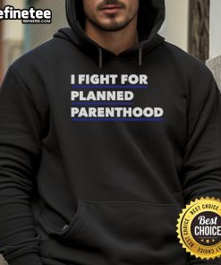 Alt Text: Official I Fight For Planned Parenthood hoodie in black, promoting reproductive rights and women's health awareness.