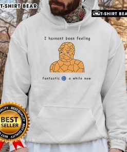 Official I Haven't Been Feeling Fantastic 4 A While Now Hoodie in black with vibrant graphic design, perfect for casual wear.