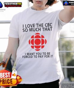 Official I Love The CBC So Much T-Shirt for fans supporting Canadian Broadcasting Corporation with a fun slogan.