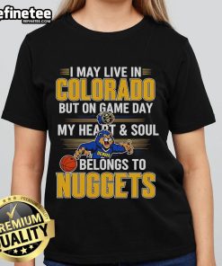 Denver Nuggets ladies tee featuring 'I May Live In Colorado But My Heart Belongs To The Nuggets' design.