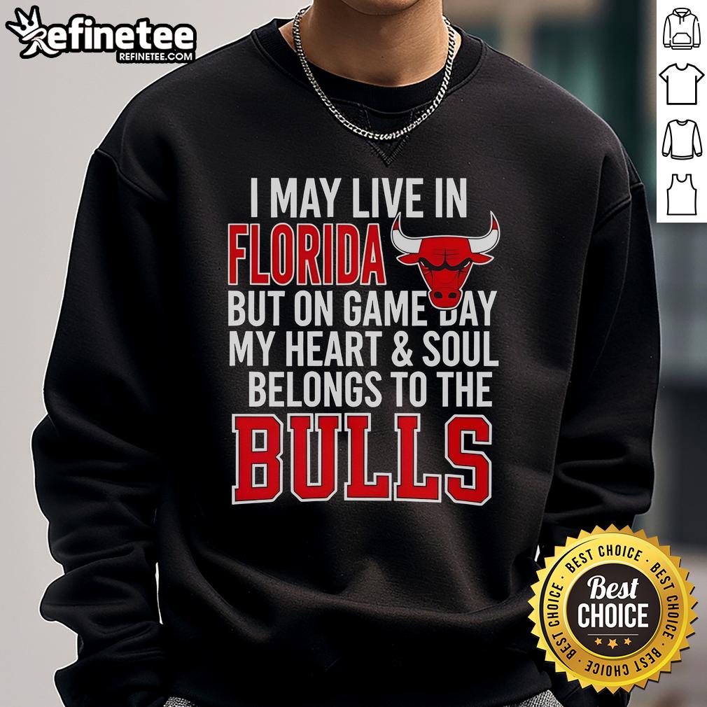 Official I May Live In Florida But On Game Day My Heart And Soul Belongs To The Bulls Sweatshirt Official I May Live In Florida But On Game Day My Heart And Soul Belongs To The Bulls Sweatshirt, perfect for fans.