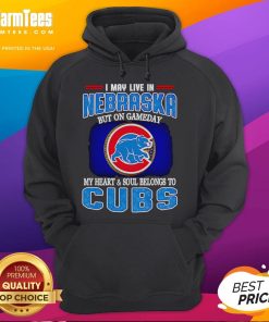 Alt Text: Official I May Live in Nebraska But On Gameday My Heart and Soul Belongs to Chicago Cubs Hoodie