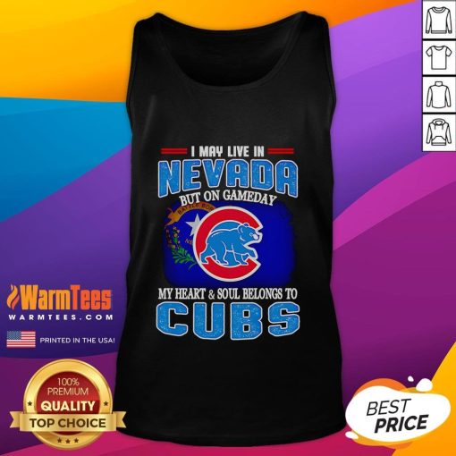 Official I May Live In Nevada But On Gameday My Heart And Soul Belongs To Chicago Cubs Tank Top displayed on a mannequin.