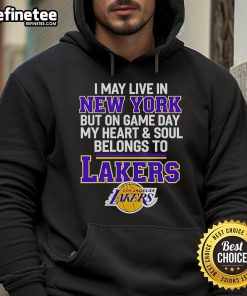 Official I May Live In New York But On Game Day My Heart Soul Belongs To Lakers Hoodie displayed on a mannequin.