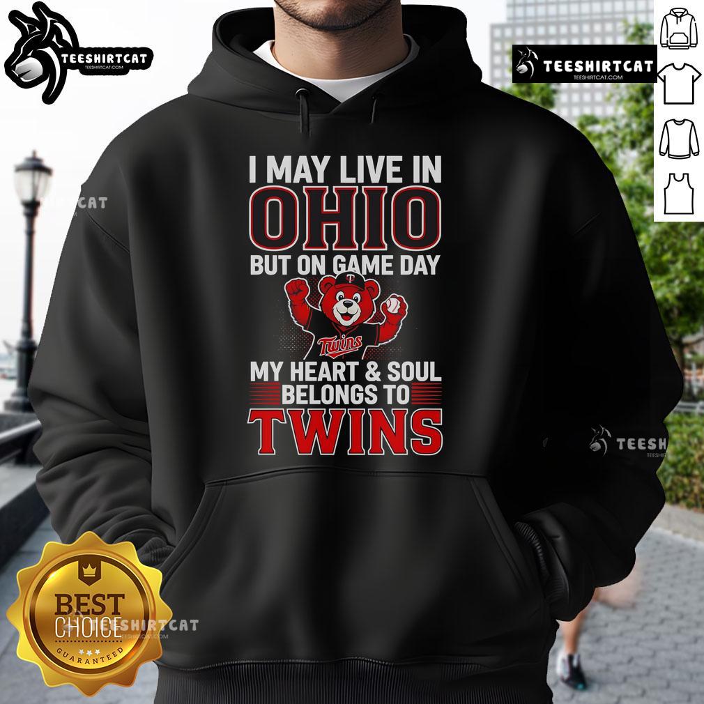 Official I May Live In Ohio But On Game Day My Heart And Soul Belongs To The Minnesota Twins Hoodie Official Minnesota Twins hoodie for fans who live in Ohio but cheer for their team on game day.
