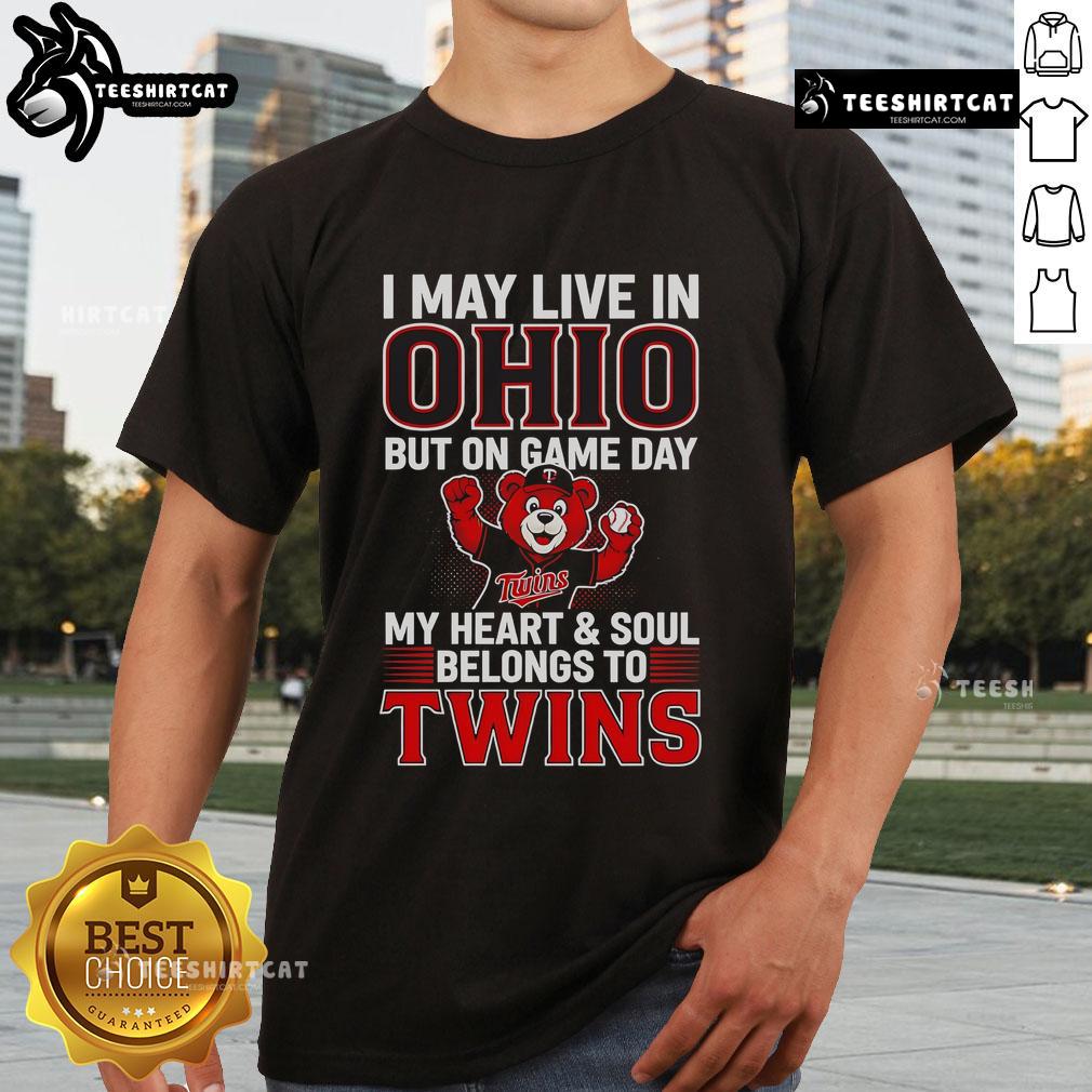 Official I May Live In Ohio But On Game Day My Heart And Soul Belongs To The Minnesota Twins T-Shirt Alt Text: I May Live In Ohio But On Game Day My Heart And Soul Belongs To The Minnesota Twins T-Shirt design in vibrant colors.