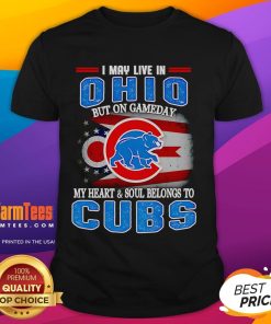 Official I May Live In Ohio But On Gameday My Heart And Soul Belongs To Chicago Cubs T-Shirt displayed on a hanger.