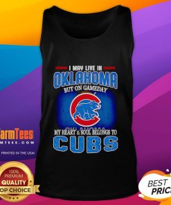 Alt Text: Chicago Cubs tank top with 'I May Live In Oklahoma But On Gameday My Heart And Soul Belongs To Chicago Cubs' design.