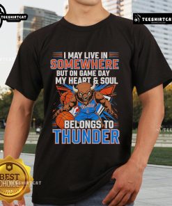 Alt Text: Official I May Live In Somewhere But On Game Day My Heart Belongs To The Oklahoma City Thunder T-Shirt design.