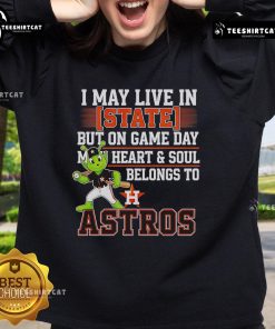 Alt Text: Houston Astros sweatshirt with 'I May Live In State But On Game Day My Heart Belongs To The Astros' design.