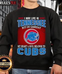 Cozy sweatshirt featuring 'I May Live In Tennessee But On Gameday My Heart And Soul Belongs To Chicago Cubs' design.