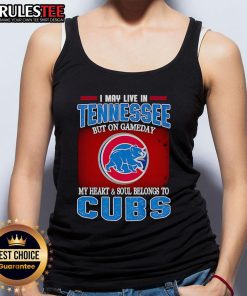 Official I May Live In Tennessee But On Gameday My Heart And Soul Belongs To Chicago Cubs Tank Top for fans.