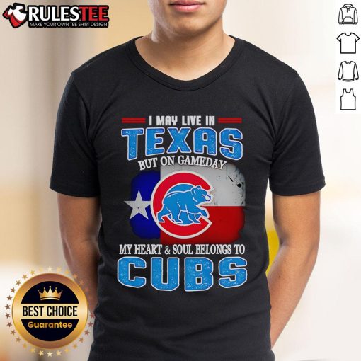 Official I May Live In Texas But On Gameday My Heart And Soul Belongs To Chicago Cubs T-Shirt design